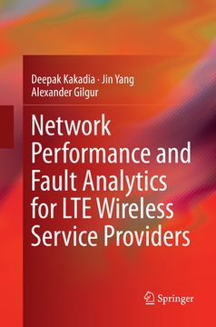 portada Network Performance and Fault Analytics for Lte Wireless Service Providers (en Inglés)