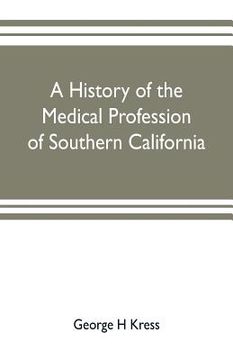 portada A history of the medical profession of southern California (en Inglés)