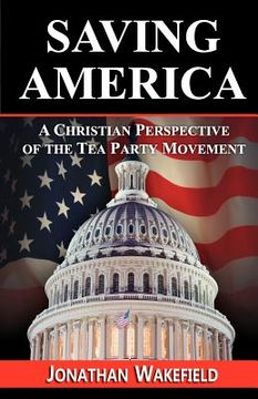 portada saving america - a christian perspective of the tea party movement (en Inglés)