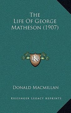 portada the life of george matheson (1907) (in English)