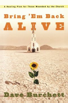 portada Bring 'em Back Alive: A Healing Plan for Those Wounded by the Church (en Inglés)