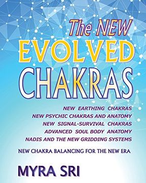 portada The NEW EVOLVED CHAKRAS - NEW CHAKRA BALANCING FOR THE NEW ERA: New Earthing Chakras, New Psychic Chakras and Anatomy, New Signal-Survival Chakras, ... Anatomy, Nadis and The New Gridding Systems (en Inglés)