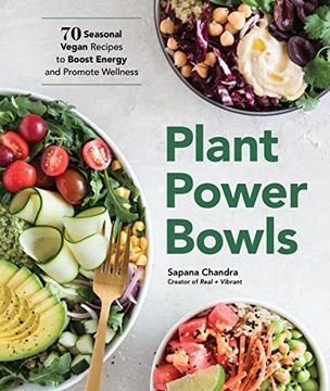 portada Plant Power Bowls: 70 Seasonal Vegan Recipes to Boost Energy and Promote Wellness (en Inglés)