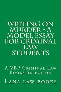 portada Writing on Murder - a Model Essay For Criminal Law Students: A VBP Criminal Law Books Selection (en Inglés)