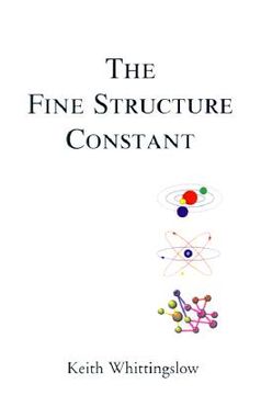 portada the fine structure constant: cumulo-contextual lexico-heuristic verse, philosophical exploration via a poetics of consciousness (en Inglés)
