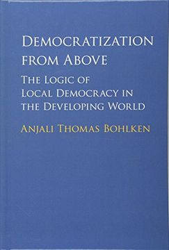 portada Democratization From Above: The Logic of Local Democracy in the Developing World (in English)