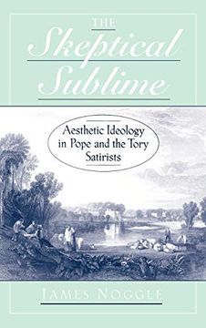 portada The Skeptical Sublime: Aesthetic Ideology in Pope and the Tory Satirists (en Inglés)