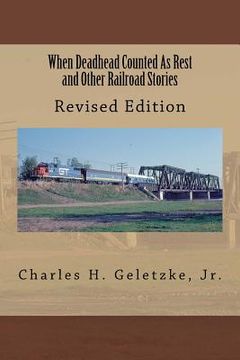 portada When Deadhead Counted As Rest and Other Railroad Stories (en Inglés)