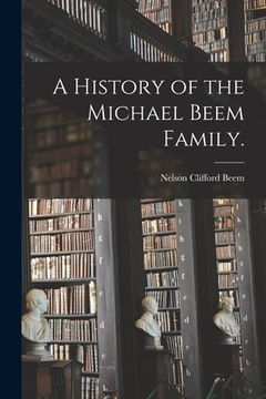 portada A History of the Michael Beem Family. (en Inglés)