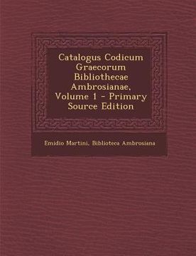 portada Catalogus Codicum Graecorum Bibliothecae Ambrosianae, Volume 1 - Primary Source Edition (in Latin)
