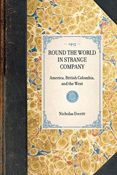 portada Round the World in Strange Company: America, British Colombia, and the West (Section) (en Inglés)
