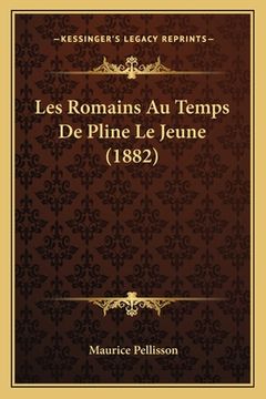 portada Les Romains Au Temps De Pline Le Jeune (1882) (in French)