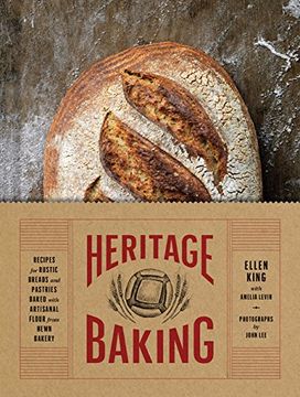 portada Heritage Baking: Recipes for Rustic Breads and Pastries Baked With Artisanal Flour From Hewn Bakery 