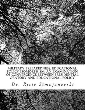 portada Military Preparedness, Educational Policy Isomorphism: An Examination of   Convergence Between Presidential Oratory and Educational Policy: Volume 1