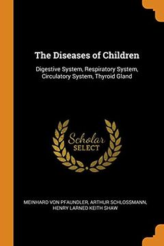 portada The Diseases of Children: Digestive System, Respiratory System, Circulatory System, Thyroid Gland 