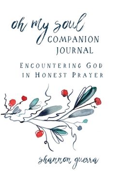portada Oh My Soul Companion Journal: Encountering God in Honest Prayer (en Inglés)