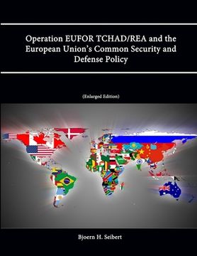 portada Operation EUFOR TCHAD/REA and the European Union's Common Security and Defense Policy (Enlarged Edition)
