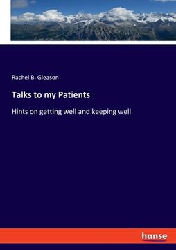 portada Talks to my Patients: Hints on getting well and keeping well