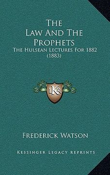 portada the law and the prophets: the hulsean lectures for 1882 (1883) (en Inglés)