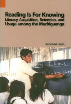 portada reading is for knowing: literacy acquisition, retention, and usage among the machiguenga (in English)