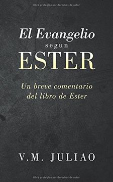 portada El Evangelio Segun Ester: Un Breve Comentario del Libro de Ester