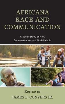 portada Africana Race and Communication: A Social Study of Film, Communication, and Social Media (en Inglés)