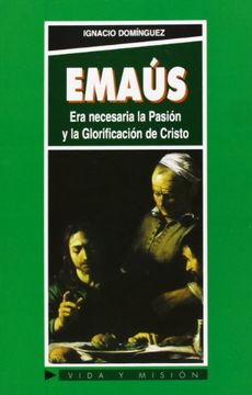 portada Emaús: Era necesaria la Pasión y la Glorificación de Cristo (Vida y Misión) (in Spanish)