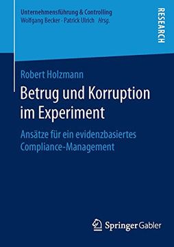 portada Betrug und Korruption im Experiment: Ansätze für ein evidenzbasiertes Compliance-Management (Unternehmensfuhrung & Controlling)