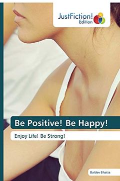 portada Be Positive! Be Happy! Enjoy Life! Be Strong! (en Inglés)