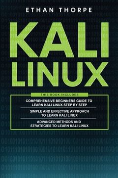portada Kali Linux: 3 in 1: Beginners Guide+ Simple and Effective Strategies+ Advance Method and Strategies to learn Kali Linux (en Inglés)
