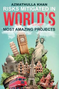 portada Risks Mitigated in World's Most Amazing Projects (en Inglés)
