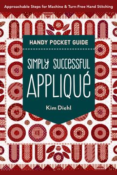 portada Simply Successful Appliqué Handy Pocket Guide: Approachable Steps for Machine & Turn-Free Hand Stitching (en Inglés)