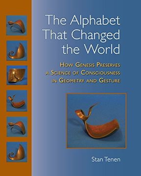 portada The Alphabet That Changed the World: How Genesis Preserves a Science of Consciousness in Geometry and Gesture (en Inglés)