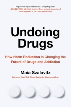 portada Undoing Drugs: The Untold Story of Harm Reduction and the Future of Addiction 