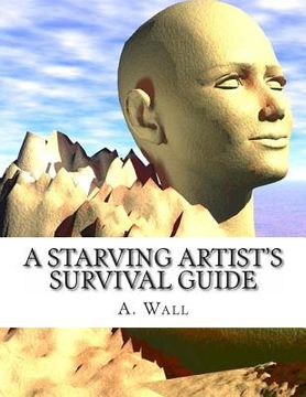 portada A Starving Artist's Survival Guide: A Starving Artist's Survival Guide (in English)