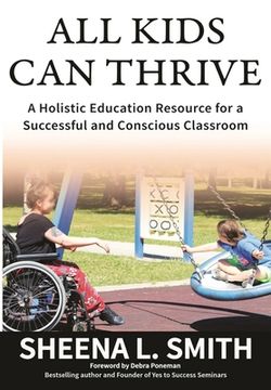 portada All Kids Can Thrive: A Holistic Education Resource for a Successful and Conscious Classroom (en Inglés)