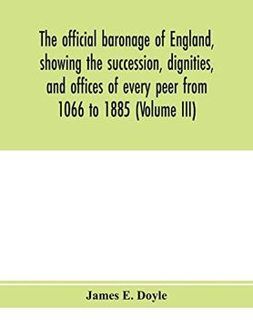 portada The Official Baronage of England, Showing the Succession, Dignities, and Offices of Every Peer From 1066 to 1885 (Volume Iii) 