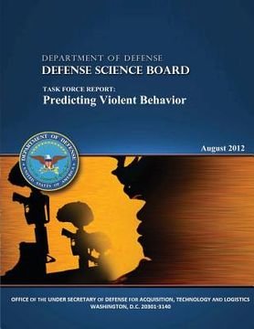 portada Department of Defense: Defense Science Board: Task Force Report: Predicting Violent Behavior (en Inglés)