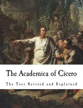 portada The Academica of Cicero: The Text Revised and Explained 