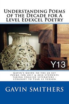 portada Understanding Poems of the Decade for a Level Edexcel Poetry: Gavin'S Guide to the 28 set Poems for 2017 & 2018 Students Taking English Literature - Straight to Year 13 Verson (en Inglés)