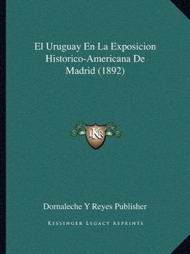 portada El Uruguay en la Exposicion Historico-Americana de Madrid (1892) (in Spanish)