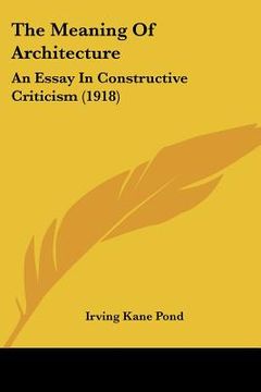 portada the meaning of architecture: an essay in constructive criticism (1918) (en Inglés)