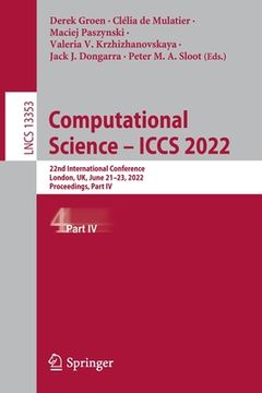 portada Computational Science - Iccs 2022: 22nd International Conference, London, Uk, June 21-23, 2022, Proceedings, Part IV (en Inglés)