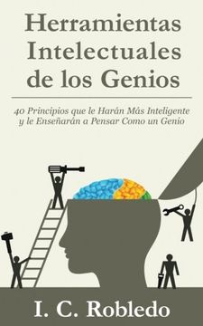 portada Herramientas Intelectuales de los Genios: 40 Principios que le Harán más Inteligente y le Enseñarán a Pensar Como un Genio (in Spanish)