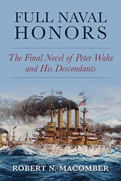 portada Full Naval Honors: The Final Novel of Peter Wake and His Descendants (en Inglés)