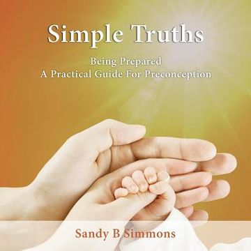 portada Simple Truths: Being Prepared - A Practical Guide for Preconception (en Inglés)