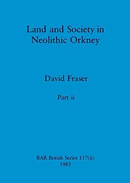 portada Land and Society in Neolithic Orkney, Part ii (Bar British) (in English)