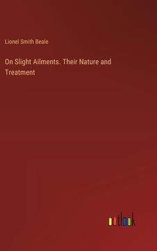 portada On Slight Ailments. Their Nature and Treatment (en Inglés)
