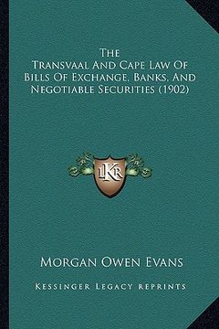 portada the transvaal and cape law of bills of exchange, banks, and negotiable securities (1902) (in English)