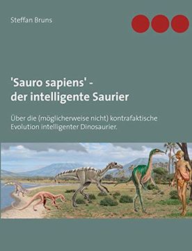portada 'sauro Sapiens' - der Intelligente Saurier: Über die (Möglicherweise Nicht) Kontrafaktische Evolution Intelligenter Dinosaurier. (en Alemán)